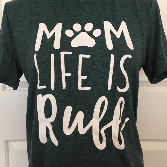 PRICE DROP! “Mom Life is Ruff"! T-shirt NWOT! - Picture 8 of 8